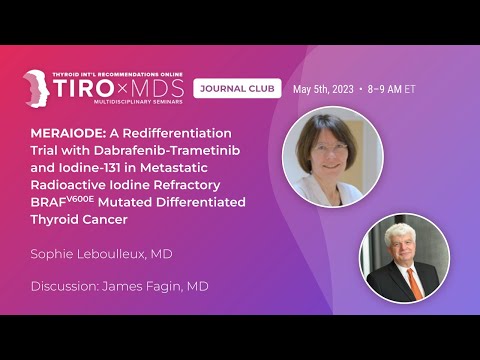 MERAIODE Trial: Thyroid Cancer Breakthrough (BRAFV600E) w/ Dr. Leboulleux