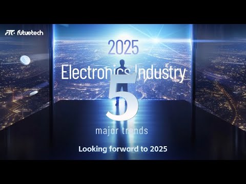Electronics Industry：Five key trends for 2025